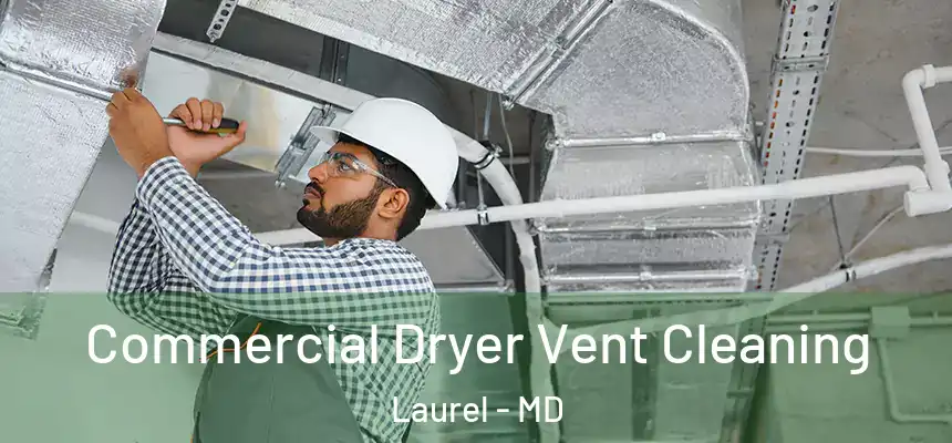 Commercial Dryer Vent Cleaning Laurel - MD