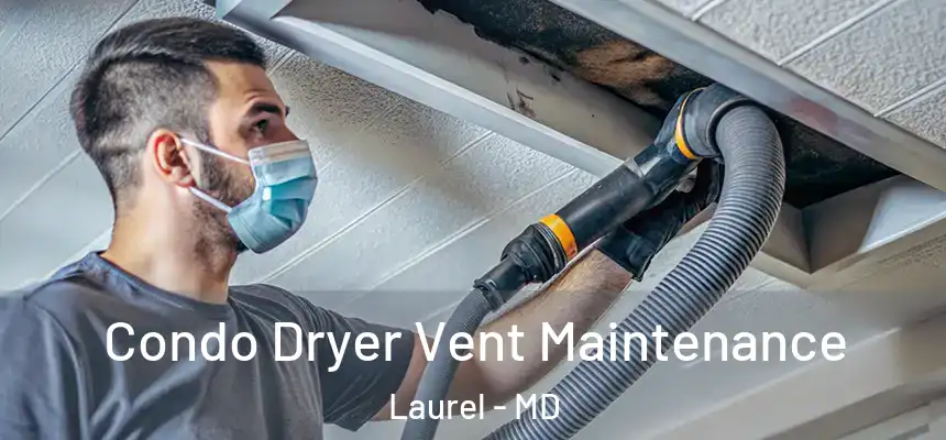 Condo Dryer Vent Maintenance Laurel - MD