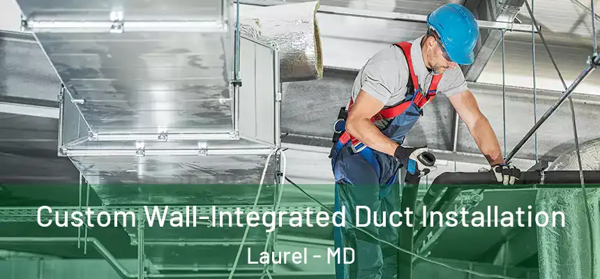 Custom Wall-Integrated Duct Installation Laurel - MD