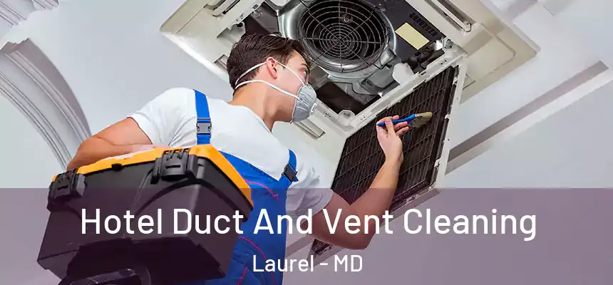  Hotel Duct And Vent Cleaning Laurel - MD
