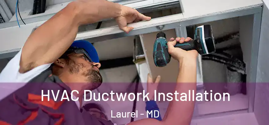  HVAC Ductwork Installation Laurel - MD