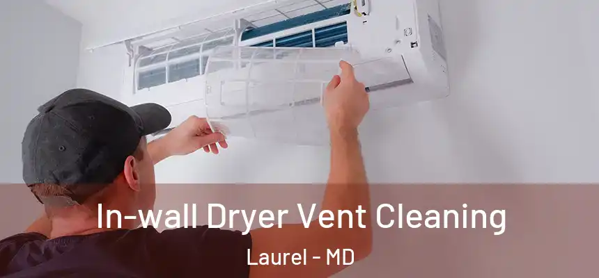  In-wall Dryer Vent Cleaning Laurel - MD