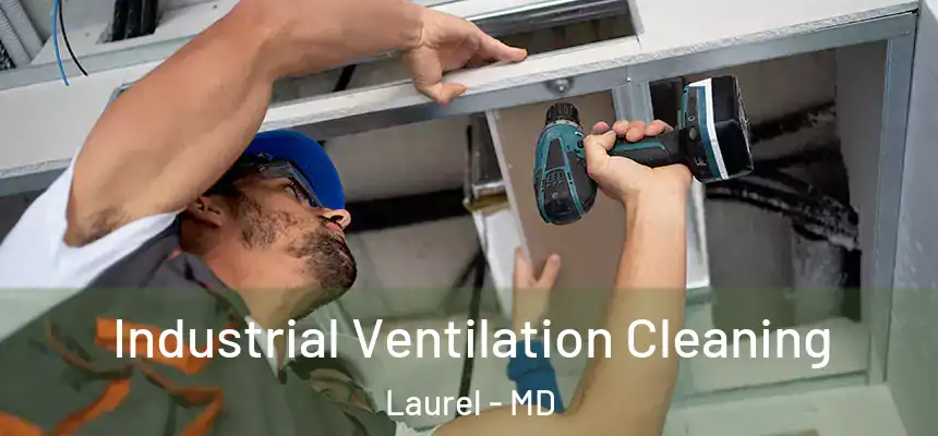  Industrial Ventilation Cleaning Laurel - MD