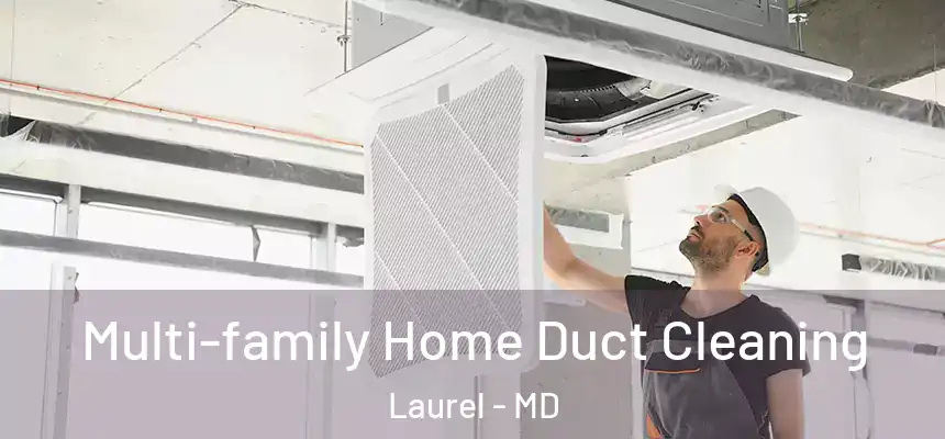 Multi-family Home Duct Cleaning Laurel - MD