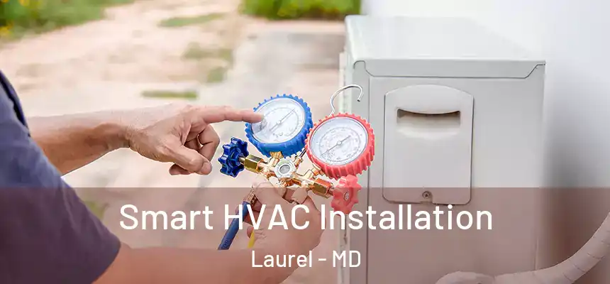 Smart HVAC Installation Laurel - MD